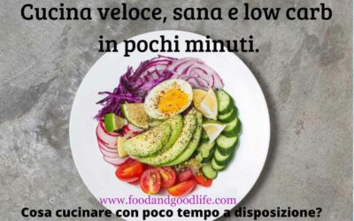 cucina sana e veloce cucina veloce, sana e low carb